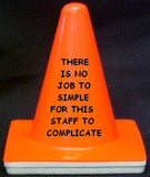 'There is no job too simple for our staff to complicate" - 4" Blaze Cone - Workzone
